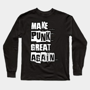 make punk great again, satirical funny anti political slogan spoof white Long Sleeve T-Shirt